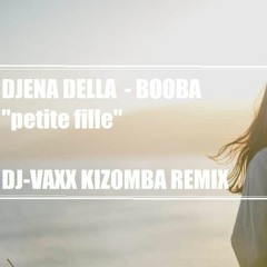 DJ VAXX ""TEASE""-- Djena // Booba (petite fille) Kizomba remix