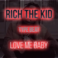 [Rich The Kid Type Beat] Love Me Baby