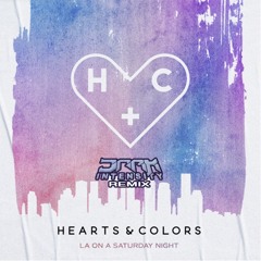 Hearts & Colors - LA On A Saturday Night (Dark Intensity Remix)(Clean)