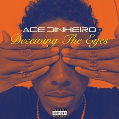 Ace Dinheiro - Deceiving The Eyes