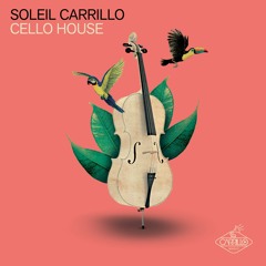 Soleil Carrillo - Cello House - Club Mix
