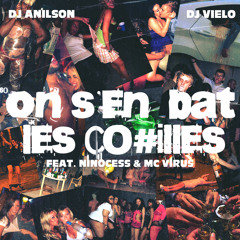 Dj Anilson Dj Vielo -On S'en bat les Couilles  Feat Ninocess & Mc Virus