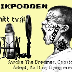 Avsnitt två - Awake the dreamer, Capstan, Adept, As I Lay Dying m.m