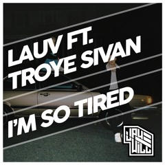 Lauv & Troye Sivan - I'm So Tired (Jay Will Remix)