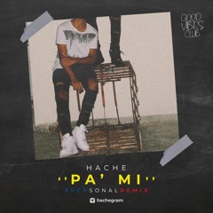 HACHE - Pa Mi Remix (Personal Version)