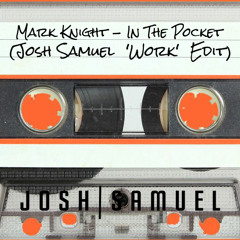 Mark Knight - In the Pocket (Josh Samuel 'Work' Edit)