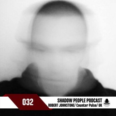Shadow People Podcast #032 ROBERT JOHNSTONE