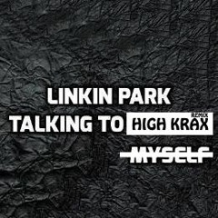 LinkinPark - TalkingToMyself (HighKrax REMIX)