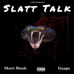 SLATT TALK x Skarii Bands & Guapo