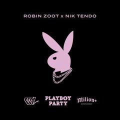 Robin Zoot X Nik Tendo - Playboy Party