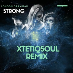 London Grammar - Strong (XtetiQsoul Unofficial Remix)