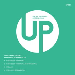 Denite Feat. Shyam P - Everybody Supernova (UP001) Released 26th April