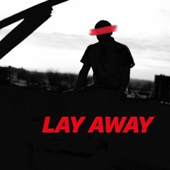 LAY AWAY (Prod. Danny Wunderkind)
