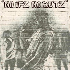 No Ifz No Butz