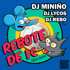 [PROMO] Dj Miniño Dj Lycos & Dj Rebo Pres. Rebote de 1€ (Edit 2019)