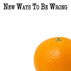 New Ways To Be Wrong