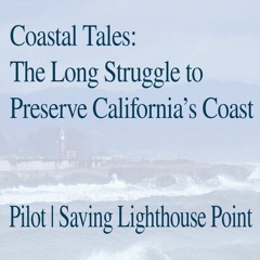 Coastal Tales: The Long Struggle to Preserve California’s Coast