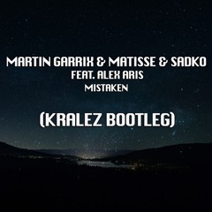 Martin Garrix X Matisse & Sadko Feat. Alex Aris - Mistaken (Kralez Bootleg) [FREE DOWNLOAD]