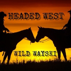 Wild Wayski - Headed West