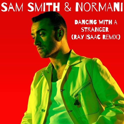 Stream Sam Smith - Dancing With A Stranger (Ray Isaac Club Mix) by ...
