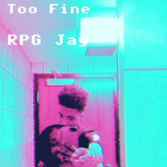 RPG jay-Too fine