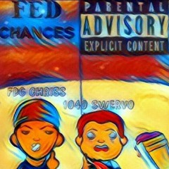 FDG chriss - fed chances (ft. 1040 swervo)