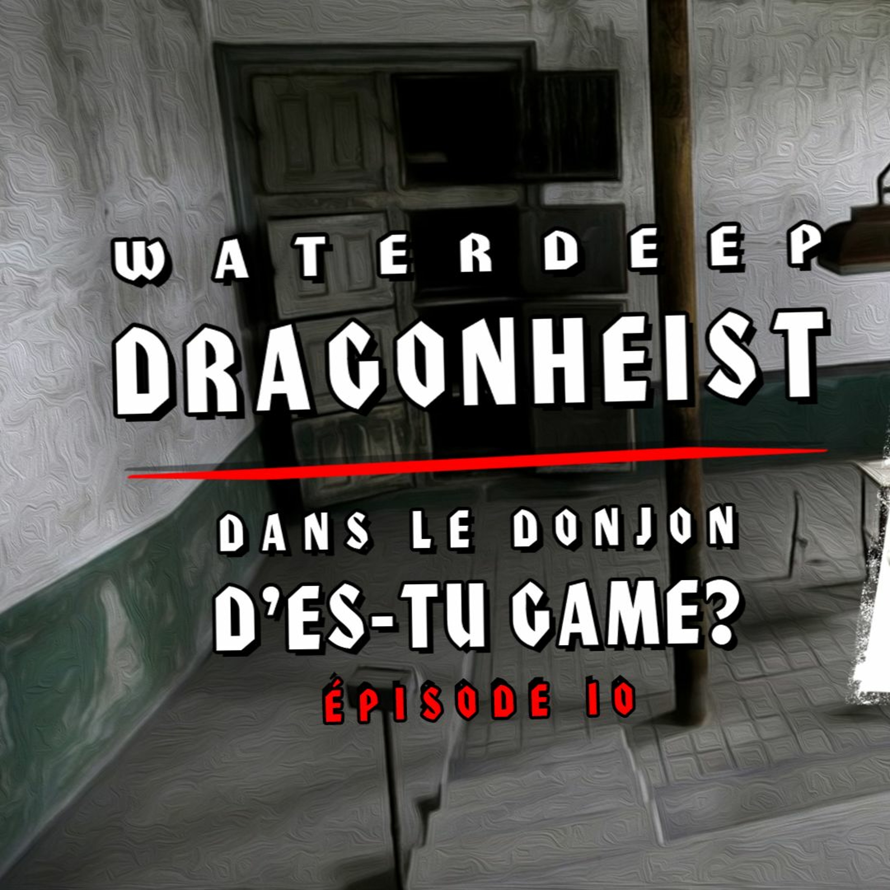 D&D Waterdeep Dragon Heist - Épisode 10