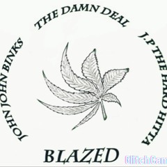 "Blazed" Damn Deal x John John binks x JP