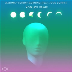 Matoma - Sunday Morning (feat. Josie Dunne) (Von Avi Remix)