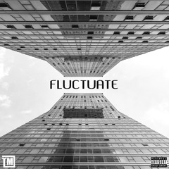 Fluctuate (Prod. By Lexi Banks)