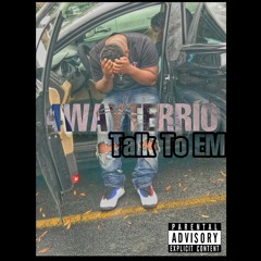 4WayTerrio - Talk To Em