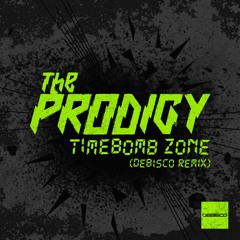 The Prodigy - Timebomb Zone (DeBisco Remix) (FREE DL)