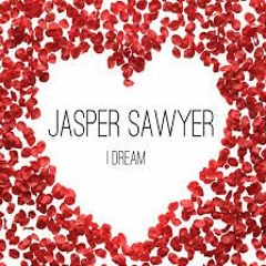 Jasper Sawyer - I Dream