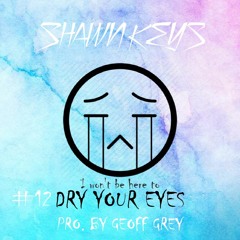 Shawn Keys - Dry Your Eyes Pro. Geoff Grey