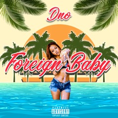 DNO - Foreign Baby