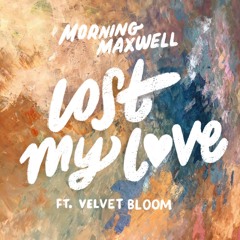 Lost My Love Ft. Velvet Bloom