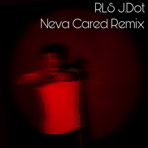 RLS J.Dot - Neva Cared Remix