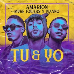 Amarion Ft. Lyanno & Myke Towers- Tu Y Yo