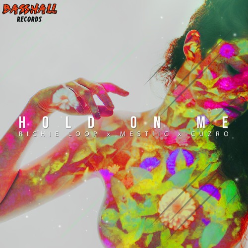 Richie Loop X Mestiic X Cuzro - Hold On Me