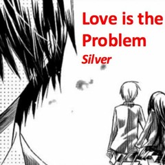 Love Is The Problem