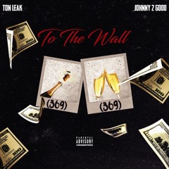 To The Wall (369) Feat. Johnny 2 Good