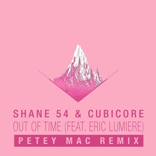 Out Of Time Feat. Eric Lumiere (Petey Mac Remix)