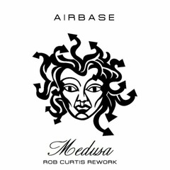 Airbase - Medusa (Robert Curtis Rework)