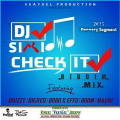 Check It Riddim Mix By Dj Simi - Produced By (VeayGel Production) 2019 Dennery Segment