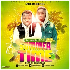 Riddim Boss X Shatta Wale X GhCALI- Summertime (Prod. By Riddim Boss)