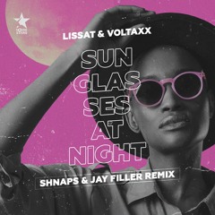 Lissat & Voltaxx - Sunglasses At Night (Shnaps & Jay Filler Remix)
