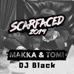 Scarfaced 2019 - Makka & Tomi x DJ Black
