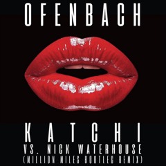 Ofenbach vs. Nick Waterhouse - Katchi (MILLION MILES Bootleg Remix)