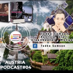 #AUSTRIA PODCAST - 04 Зохиолч Todko Samson ЧАМД ХЭН ИТГЭХ ЮМ БЭ?