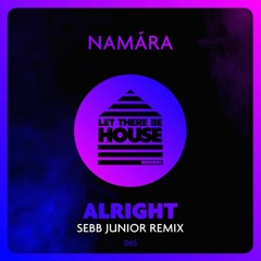 Namára - Alright (Sebb Junior Remix)